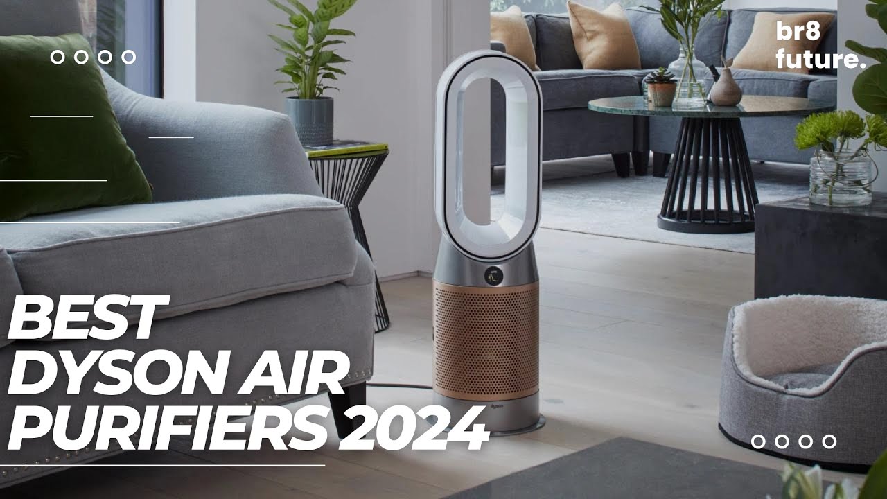 Breathe Easy: Top Dyson Air Purifiers to Consider in 2024